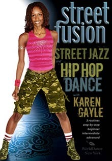 "Street Fusion: Street Jazz & Hip Hop Dance" DVD with Karen Gayle - World Dance New York