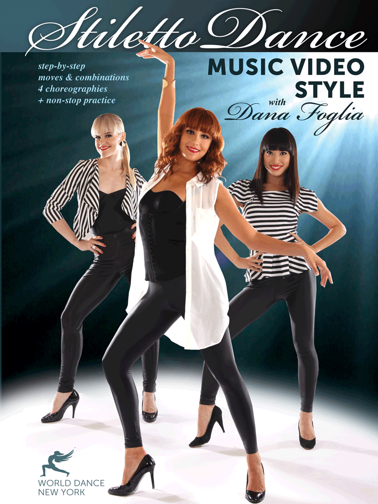 Stiletto Dance - Music Video Style, with Dana Foglia - INSTANT VIDEO / DVD - World Dance New York