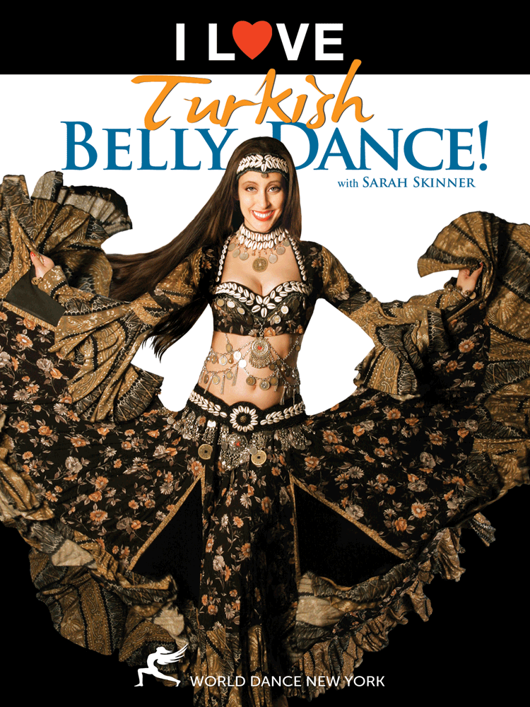 I Love Turkish Belly Dance! with Sarah Skinner - INSTANT VIDEO / DVD - World Dance New York