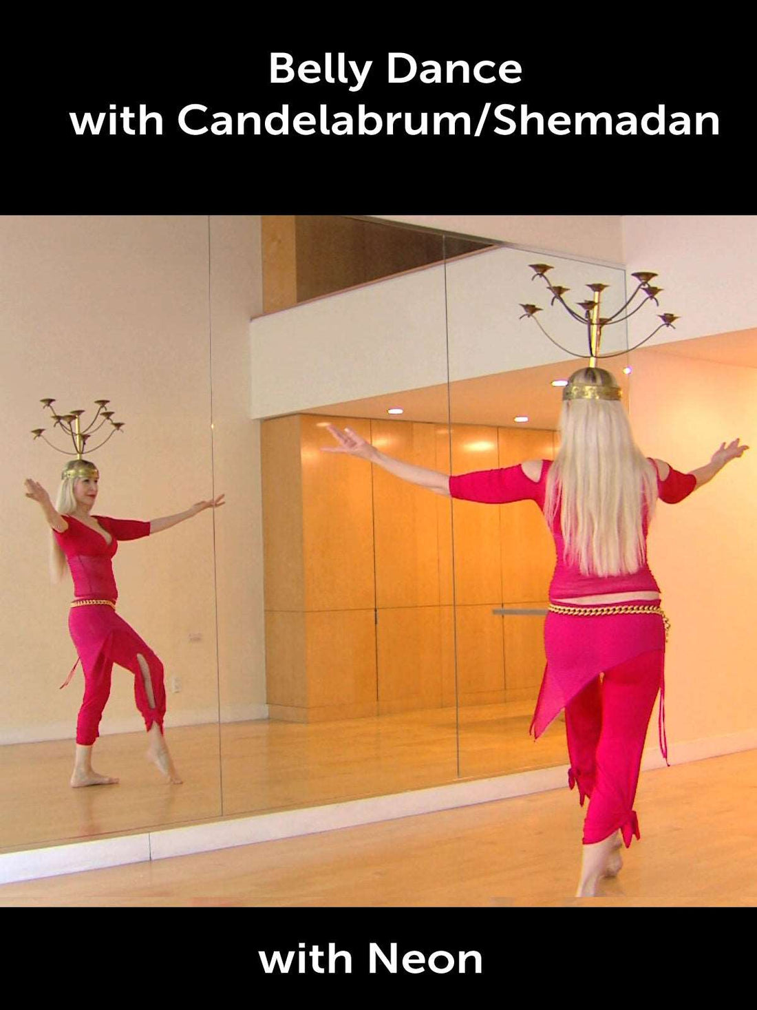 Belly Dance with Shemadan / Candelabrum - 2 classes with Neon - World Dance New York